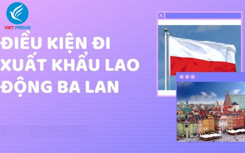 Điều kiện xuất khẩu lao động Ba Lan